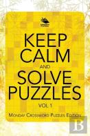 Keep Calm And Solve Puzzles Vol 1