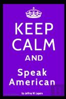 Keep Calm And Speak American