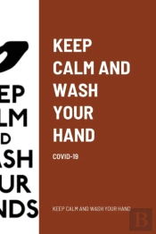 Keep Calm And Wash Your Hand