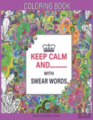 Keep Calm And........... With Swear Words