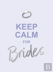 Keep Calm For Brides: Quotes To Calm Pre-Wedding Nerves