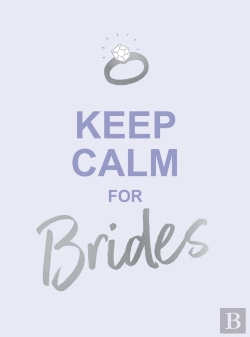 Bertrand.pt - Keep Calm For Brides: Quotes To Calm Pre-Wedding Nerves