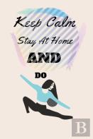Keep Calm Stay At Home And Do Yoga