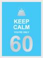 Keep Calm You'Re Only 60