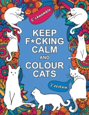 Keep F*Cking Calm And Colour Cats