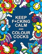Keep F*Cking Calm And Colour Cocks