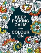 Keep F*Cking Calm And Colour On
