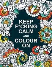 Keep F*Cking Calm And Colour On