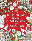 Keep F*Cking Calm At Christmas And Colour On
