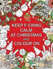 Keep F*Cking Calm At Christmas And Colour On