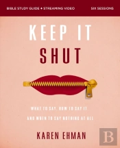 Keep It Shut Bible Study Guide Plus Streaming Video, Updated Edition