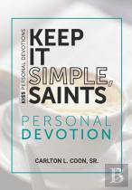 Keep It Simple Saints (K.I.S.S.) Personal Devotion