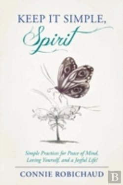 Bertrand.pt - Keep It Simple, Spirit: Simple Practices For Peace Of Mind, Loving Yourself, And A Joyful Life!