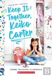 Keep It Together, Keiko Carter: A Wish  Novel