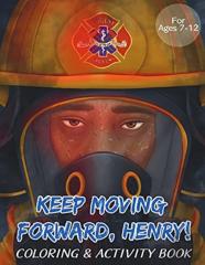 Keep Moving Forward, Henry! Coloring & Activity Book