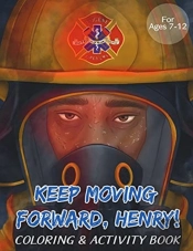 Keep Moving Forward, Henry! Coloring & Activity Book