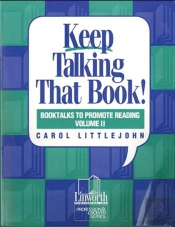 Keep Talking That Book! Booktalks To Promote Reading, Volume 2