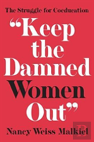''Keep The Damned Women Out''