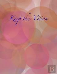 Keep The Vision