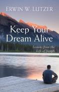 Keep Your Dream Alive Â€“ Lessons From The Life Of Joseph