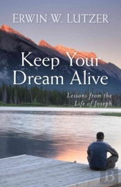 Keep Your Dream Alive Â€“ Lessons From The Life Of Joseph