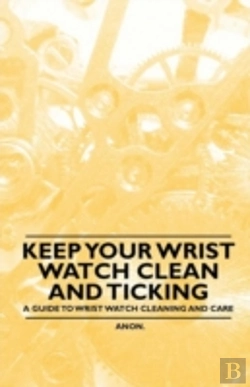 Bertrand.pt - Keep Your Wrist Watch Clean And Ticking - A Guide To Wrist Watch Cleaning And Care