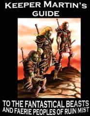 Keeper Martin'S Guide To The Fantastical Beasts And Faerie Peoples Of Ruin Mist