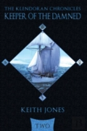 Keeper Of The Damned: The Klendoran Chronicles Book Two