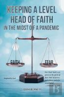 Keeping A Level Head Of Faith In The Midst Of A Pandemic