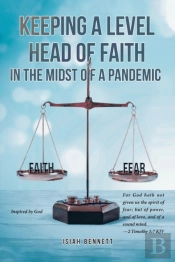 Keeping A Level Head Of Faith In The Midst Of A Pandemic