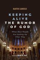 Keeping Alive The Rumor Of God