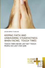 Keeping Faith And Unwavering Steadfastne