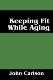 Keeping Fit While Aging