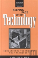 Keeping Pace With Technology V. 1; Challenge And Promise For K-12 Educators