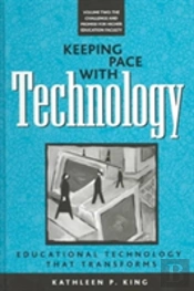 Keeping Pace With Technology V. 2; Challenge And Promise For Higher Education Faculty