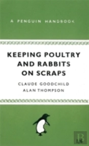 Keeping Poultry And Rabbits On Scraps