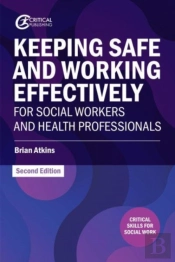 Keeping Safe And Working Effectively For Social Workers And Health Professionals