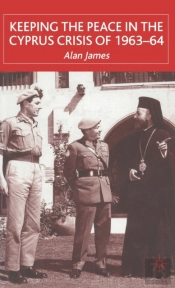 Keeping The Peace In The Cyprus Crisis Of 1963-64