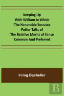 Keeping Up With William In Which The Honorable Socrates Potter Talks Of The Relative Merits Of Sense Common And Preferred