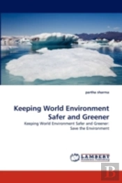 Keeping World Environment Safer And Greener