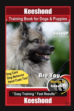 Bertrand.pt - Keeshond Training Book For Dogs & Puppies By Boneup Dog Training, Dog Care, Dog Behavior, Hand Cues Too! Are You Ready To Bone Up? Easy Training * Fast Results Keeshond