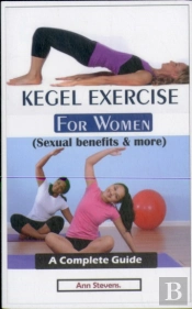 Kegel Exercise For Women (Sexual Benefits & More)