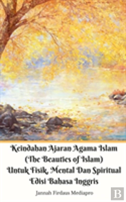 Bertrand.pt - Keindahan Ajaran Agama Islam (The Beauties Of Islam) Untuk Fisik, Mental Dan Spiritual Edisi Bahasa Inggris