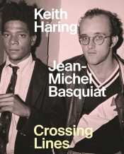 Keith Haring/Jeanâ€“Michel Basquiat Â€“ Crossing Lines
