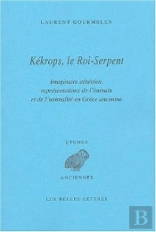 Kékrops, Le Roi-Serpent : Imaginaire Athénien, Représentations De L'Humain Et De L'Animalité En Grèce Ancienne
