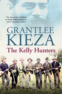 Bertrand.pt - Kelly Hunters: The Gripping True Story Of The Desperate Manhunt To Bring Down Australia'S Most Notorious Outlaw, From The Bestselling Award-Winning Author Of Mrs Kelly, Banjo And Sister Viv