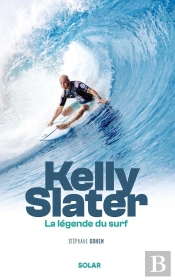 Kelly Slater, La Légende Du Surf