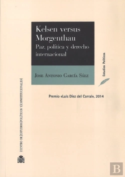 Bertrand.pt - Kelsen Vs. Morgenthau Paz, Política Y Derecho Internacional