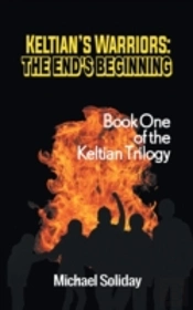Keltian'S Warriors: The End'S Beginning - Book One Of The Keltian Trilogy