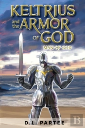 Keltrius And The Armor Of God